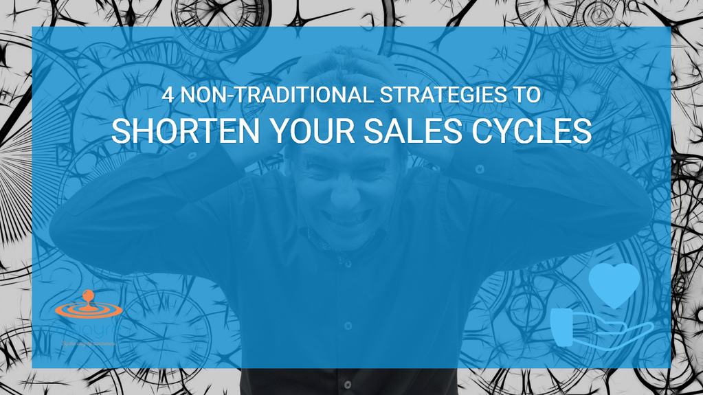 4 Non-Traditional Strategies to Shorten Your Sales Cycle Length